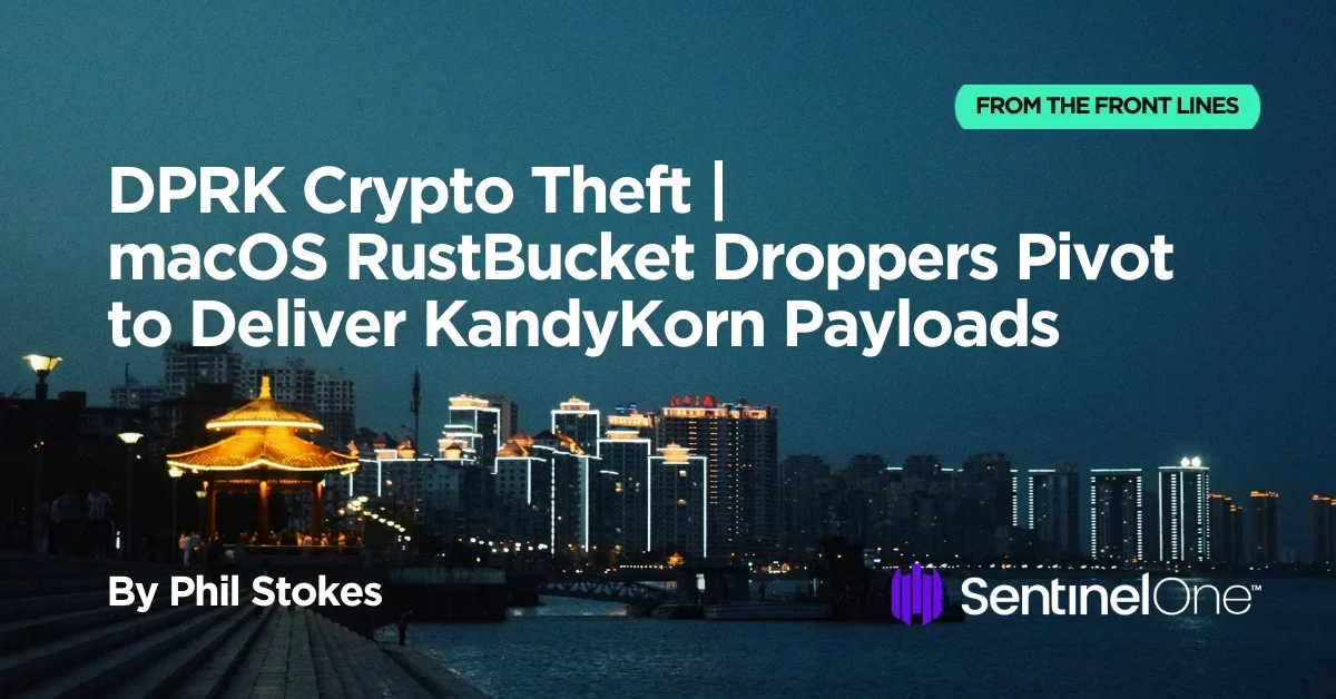 朝鲜加密货币盗窃 |macOS RustBucket Droppers Pivot 可交付 KandyKorn 有效负载